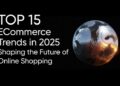 15 Top eCommerce Trends for 2025 | Future of Online Shopping