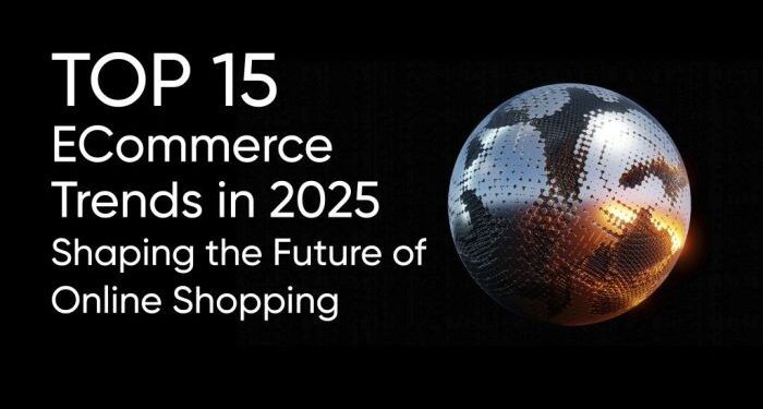 15 Top eCommerce Trends for 2025 | Future of Online Shopping